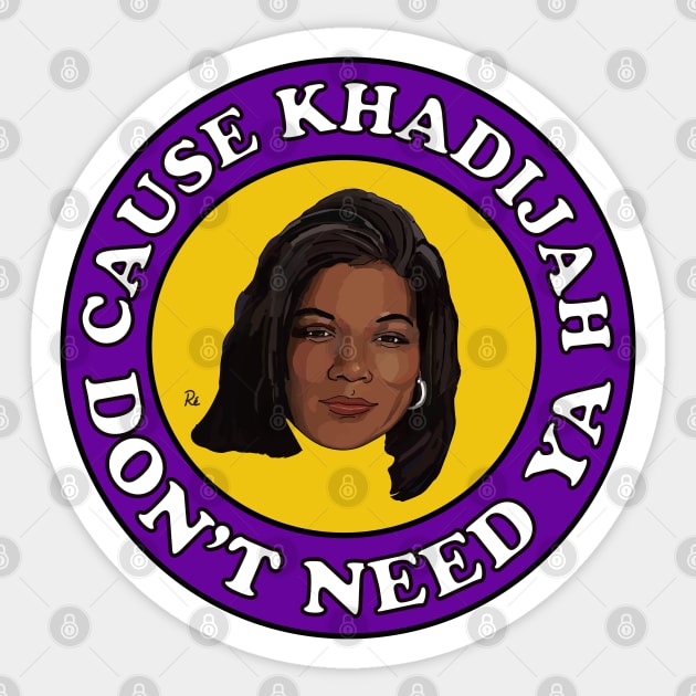 Cause Khadijah Don't Need Ya Sticker by RDY